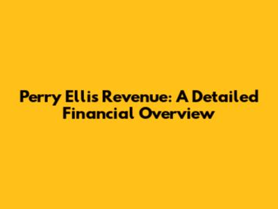 Perry Ellis Revenue: A Detailed Financial Overview
