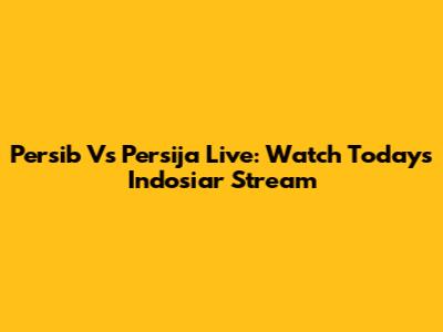 Persib Vs Persija Live: Watch Today's Indosiar Stream