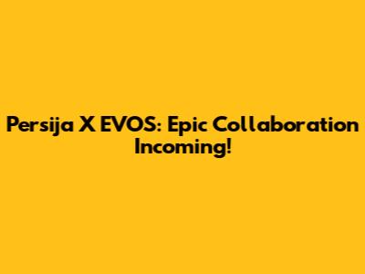 Persija X EVOS: Epic Collaboration Incoming!