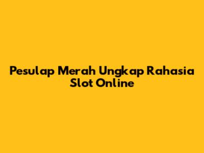 Pesulap Merah Ungkap Rahasia Slot Online