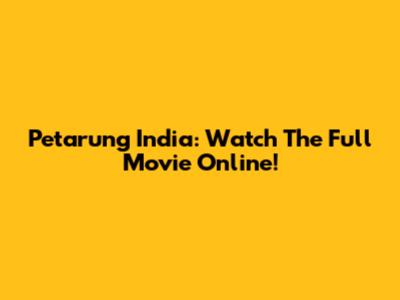 Petarung India: Watch The Full Movie Online!