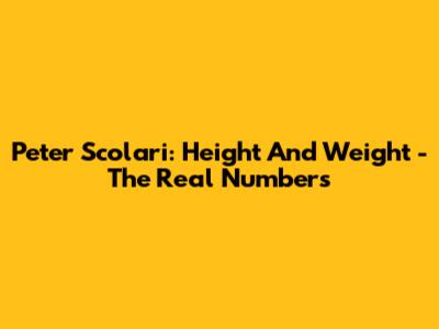 Peter Scolari: Height And Weight - The Real Numbers