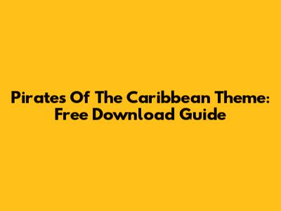 Pirates Of The Caribbean Theme: Free Download Guide
