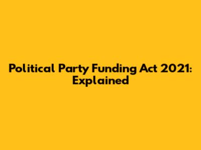 Political Party Funding Act 2021: Explained