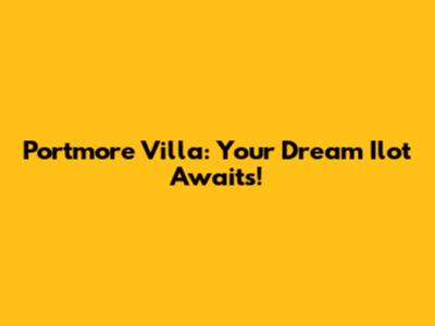 Portmore Villa: Your Dream Ilot Awaits!