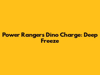 Power Rangers Dino Charge: "Deep Freeze"