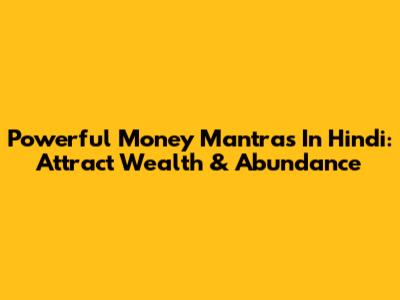 Powerful Money Mantras In Hindi: Attract Wealth & Abundance