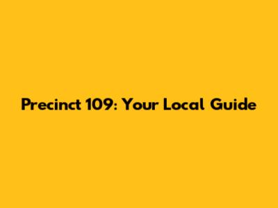 Precinct 109: Your Local Guide