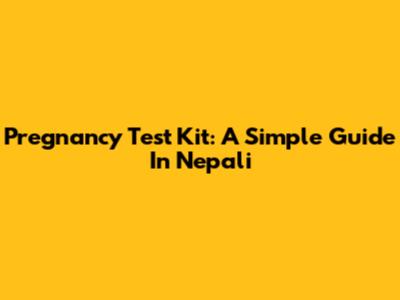 Pregnancy Test Kit: A Simple Guide In Nepali