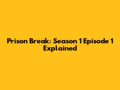 Prison Break: Season 1 Episode 1 Explained