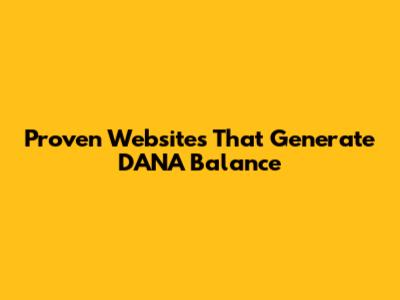 Proven Websites That Generate DANA Balance