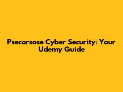 Psecorsose Cyber Security: Your Udemy Guide