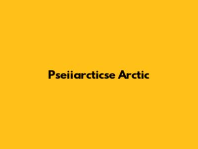 Pseiiarcticse Arctic