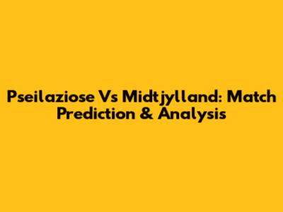 Pseilaziose Vs Midtjylland: Match Prediction & Analysis