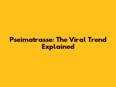 Pseimatrasse: The Viral Trend Explained