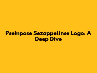 Pseinpose Sezappelinse Logo: A Deep Dive