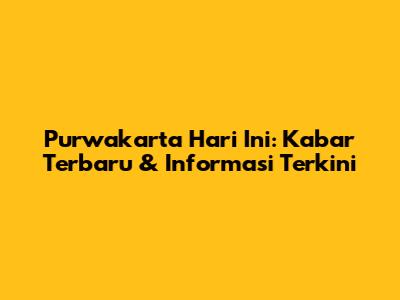 Purwakarta Hari Ini: Kabar Terbaru & Informasi Terkini
