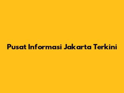 Pusat Informasi Jakarta Terkini