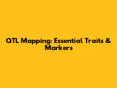 QTL Mapping: Essential Traits & Markers