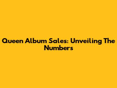 Queen Album Sales: Unveiling The Numbers