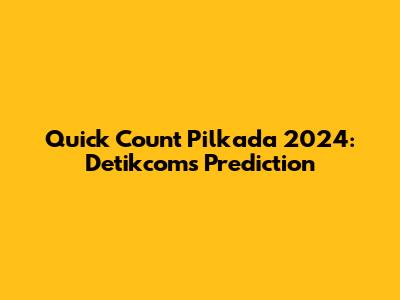 Quick Count Pilkada 2024: Detikcom's Prediction