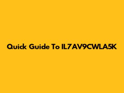 Quick Guide To IL7AV9CWLA5K
