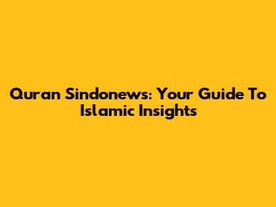Quran Sindonews: Your Guide To Islamic Insights
