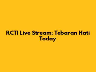 RCTI Live Stream: Tebaran Hati Today