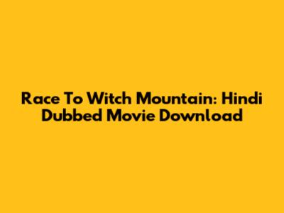 Race To Witch Mountain: Hindi Dubbed Movie Download