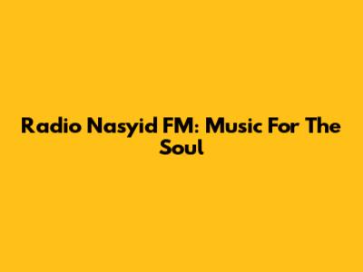 Radio Nasyid FM: Music For The Soul