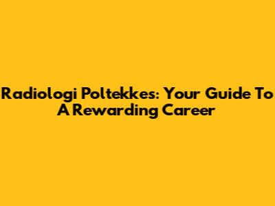Radiologi Poltekkes: Your Guide To A Rewarding Career