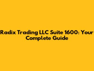 Radix Trading LLC Suite 1600: Your Complete Guide