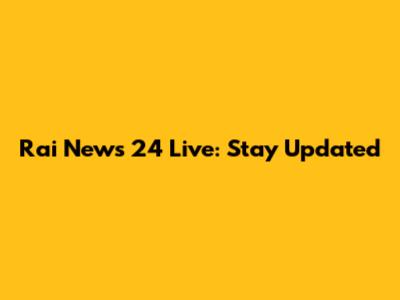Rai News 24 Live: Stay Updated