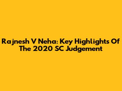 Rajnesh V Neha: Key Highlights Of The 2020 SC Judgement