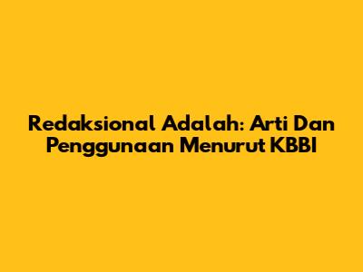 Redaksional Adalah: Arti Dan Penggunaan Menurut KBBI