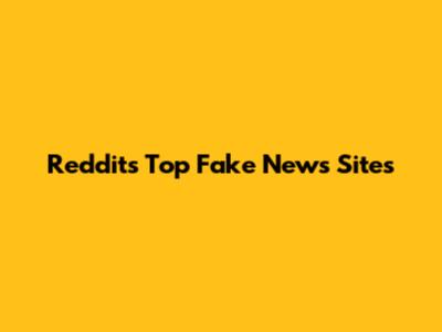 Reddit's Top Fake News Sites