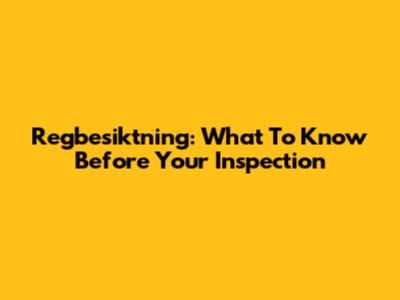 Regbesiktning: What To Know Before Your Inspection