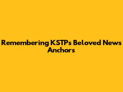 Remembering KSTP's Beloved News Anchors