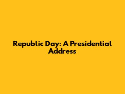 Republic Day: A Presidential Address
