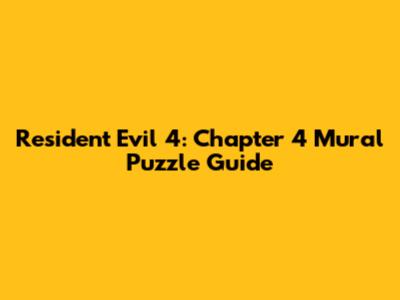 Resident Evil 4: Chapter 4 Mural Puzzle Guide