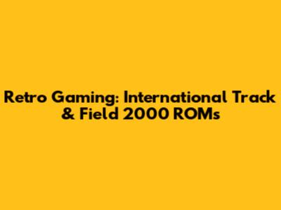 Retro Gaming: International Track & Field 2000 ROMs