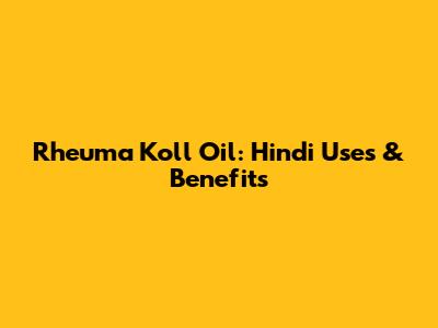 Rheuma Koll Oil: Hindi Uses & Benefits