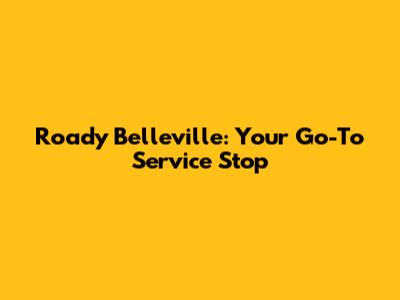 Roady Belleville: Your Go-To Service Stop
