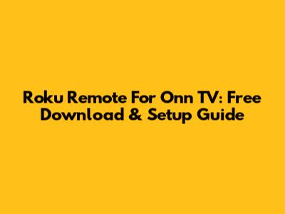 Roku Remote For Onn TV: Free Download & Setup Guide