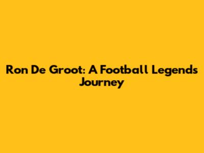 Ron De Groot: A Football Legend's Journey