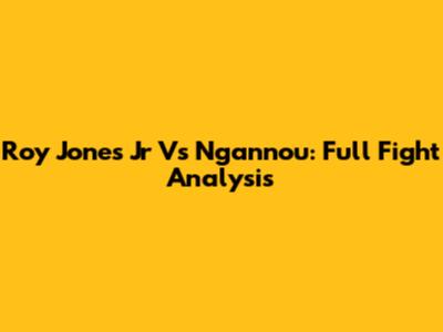 Roy Jones Jr Vs Ngannou: Full Fight Analysis