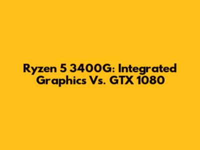 Ryzen 5 3400G: Integrated Graphics Vs. GTX 1080