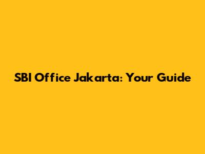 SBI Office Jakarta: Your Guide