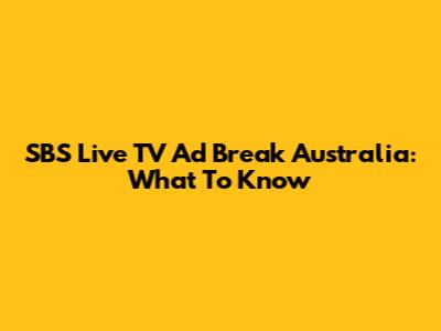 SBS Live TV Ad Break Australia: What To Know