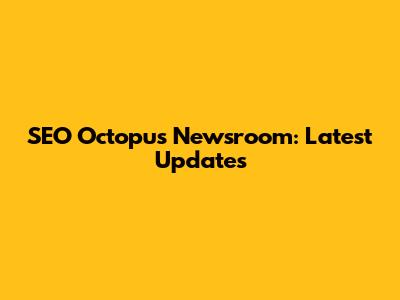 SEO Octopus Newsroom: Latest Updates